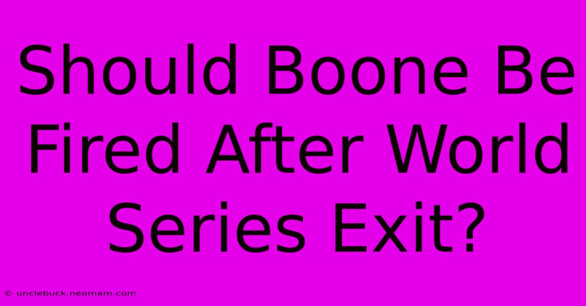 Should Boone Be Fired After World Series Exit?