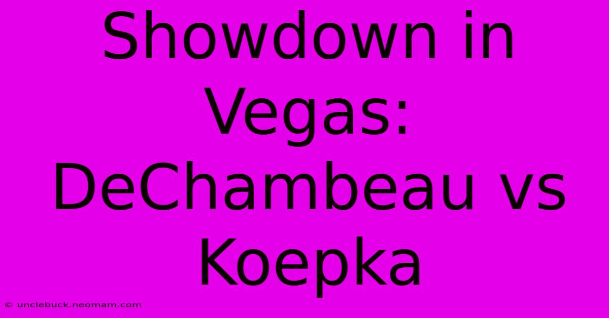 Showdown In Vegas: DeChambeau Vs Koepka