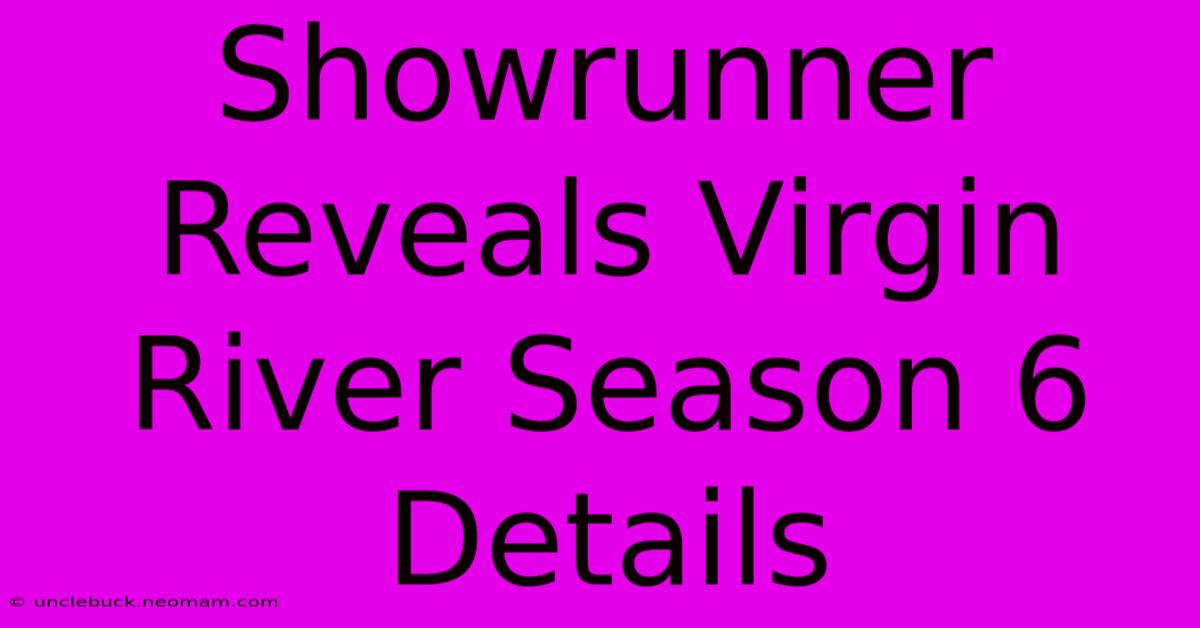 Showrunner Reveals Virgin River Season 6 Details