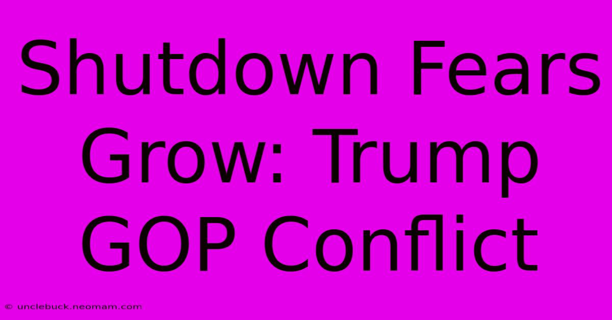 Shutdown Fears Grow: Trump GOP Conflict