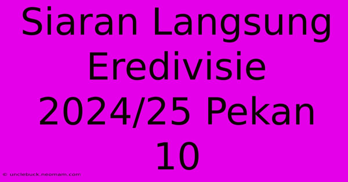 Siaran Langsung Eredivisie 2024/25 Pekan 10