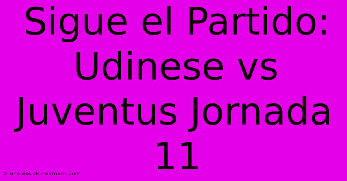 Sigue El Partido: Udinese Vs Juventus Jornada 11 