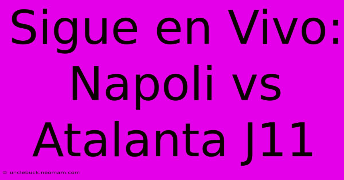 Sigue En Vivo: Napoli Vs Atalanta J11 