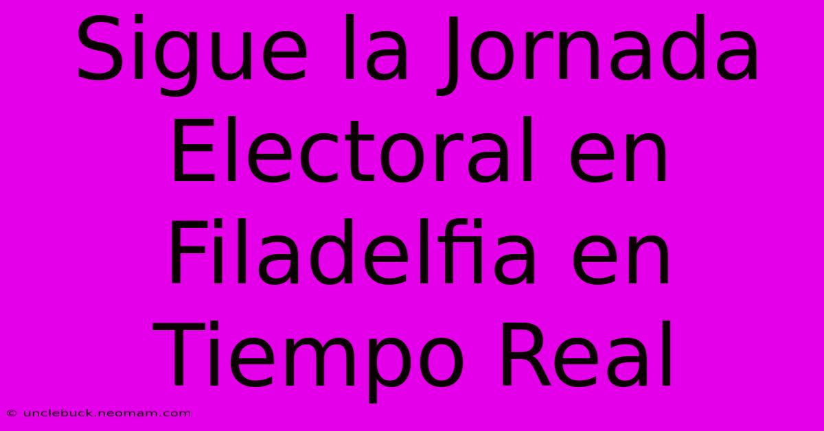 Sigue La Jornada Electoral En Filadelfia En Tiempo Real