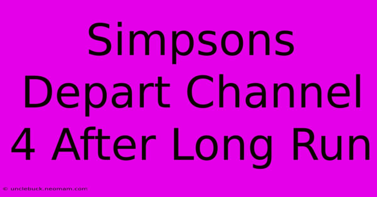 Simpsons Depart Channel 4 After Long Run