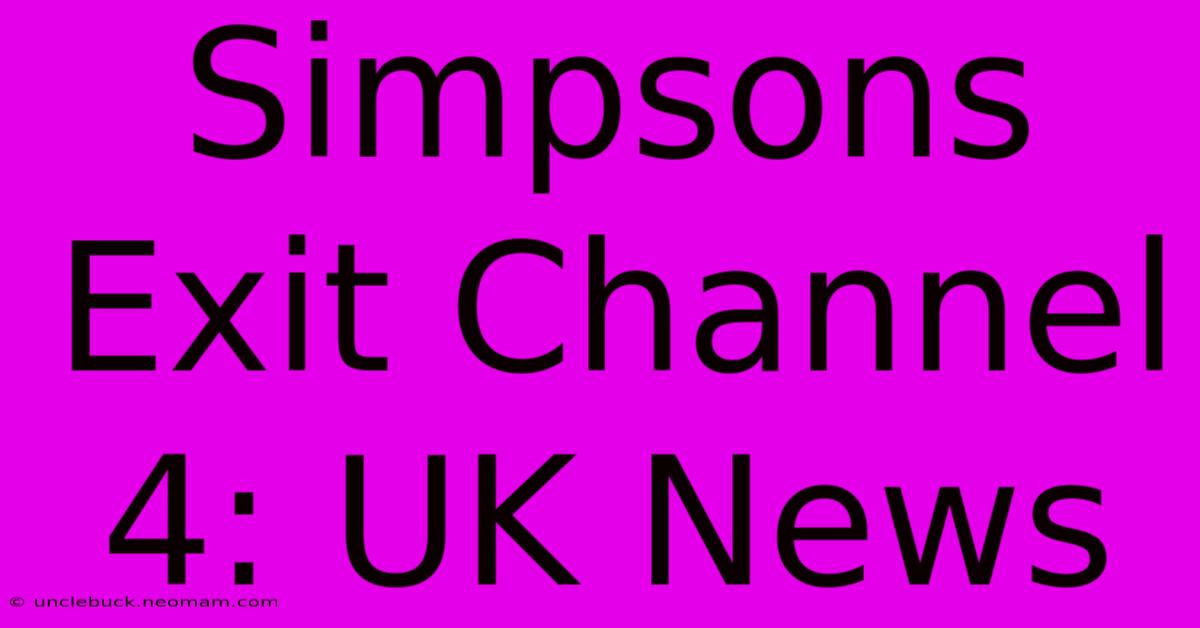 Simpsons Exit Channel 4: UK News