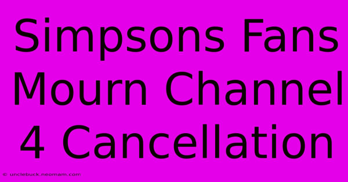 Simpsons Fans Mourn Channel 4 Cancellation