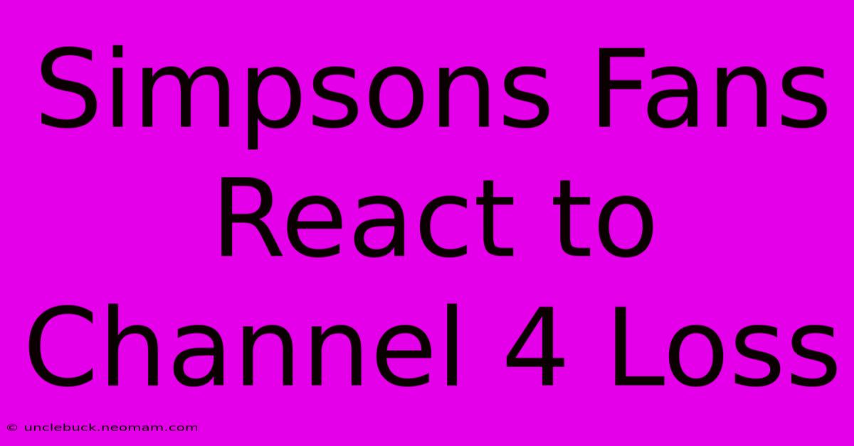 Simpsons Fans React To Channel 4 Loss