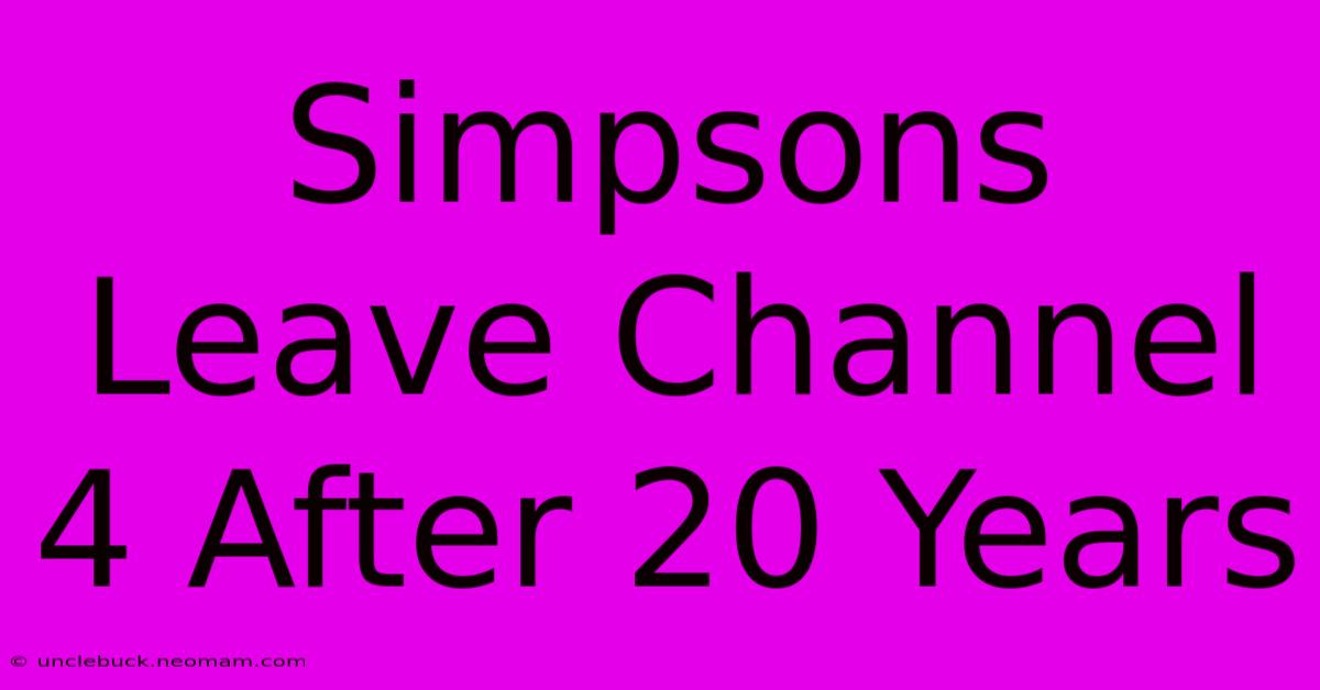 Simpsons Leave Channel 4 After 20 Years