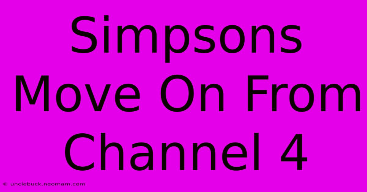 Simpsons Move On From Channel 4