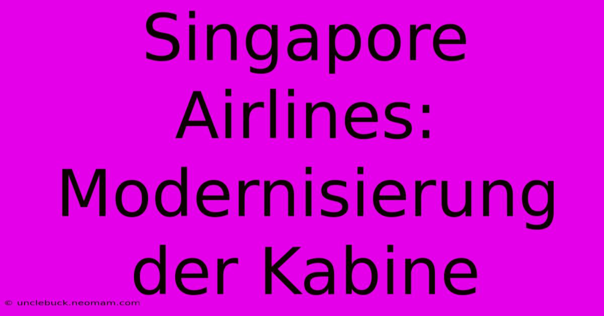 Singapore Airlines: Modernisierung Der Kabine