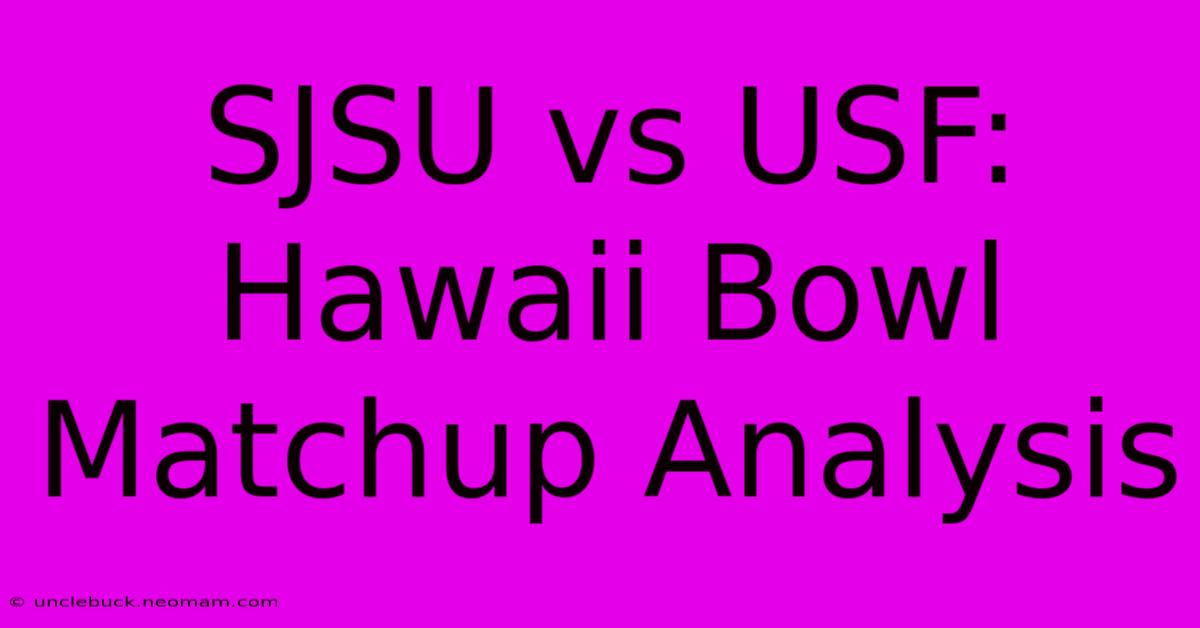 SJSU Vs USF: Hawaii Bowl Matchup Analysis