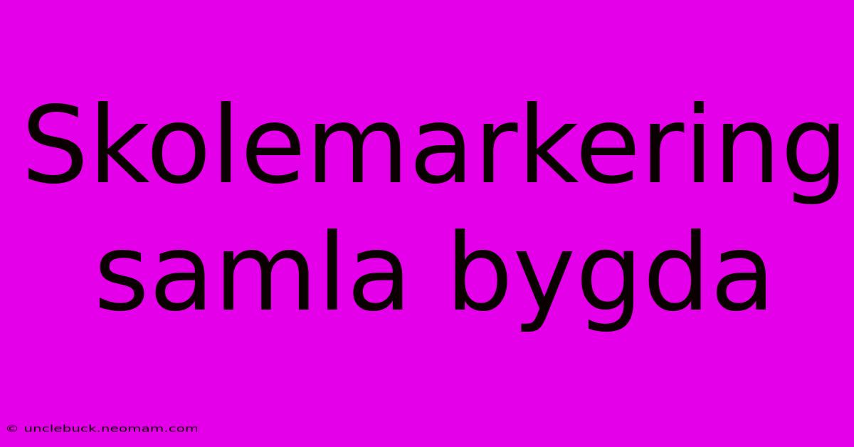 Skolemarkering Samla Bygda 