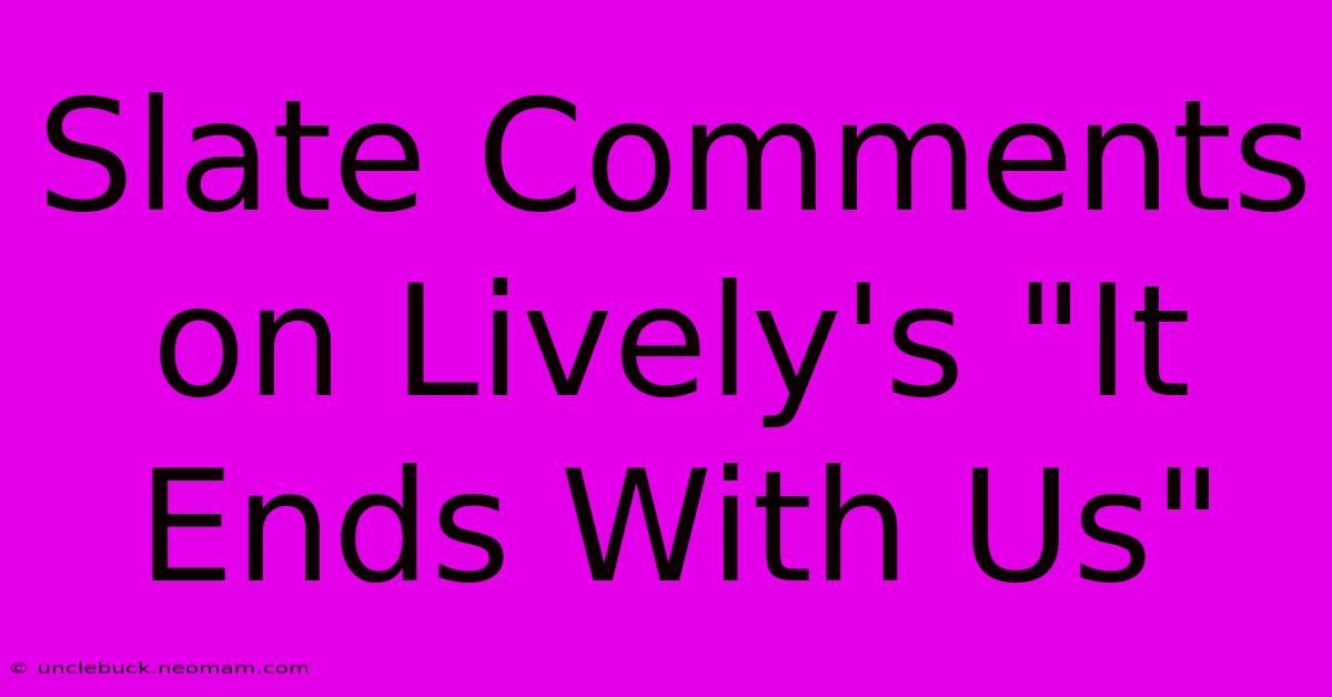 Slate Comments On Lively's 