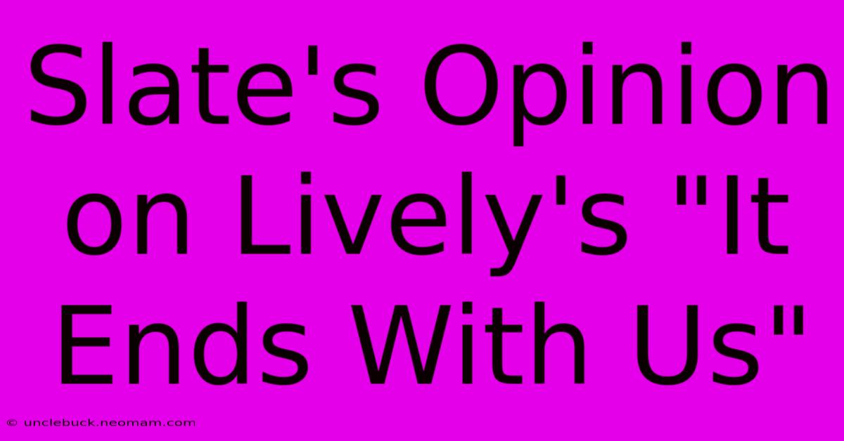 Slate's Opinion On Lively's 