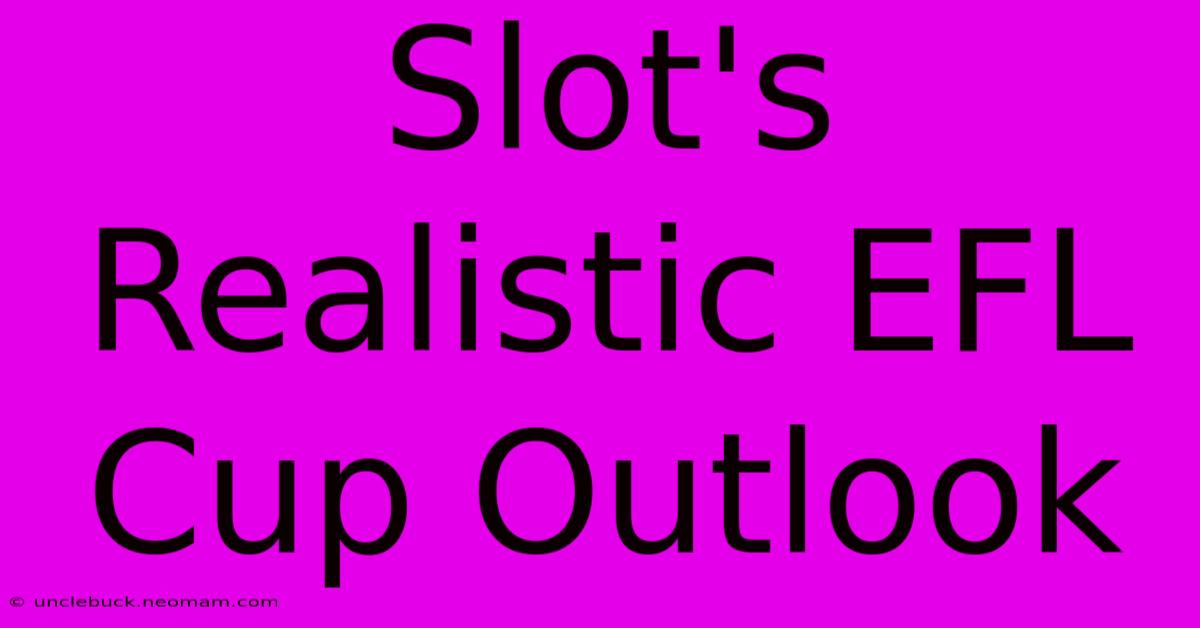 Slot's Realistic EFL Cup Outlook