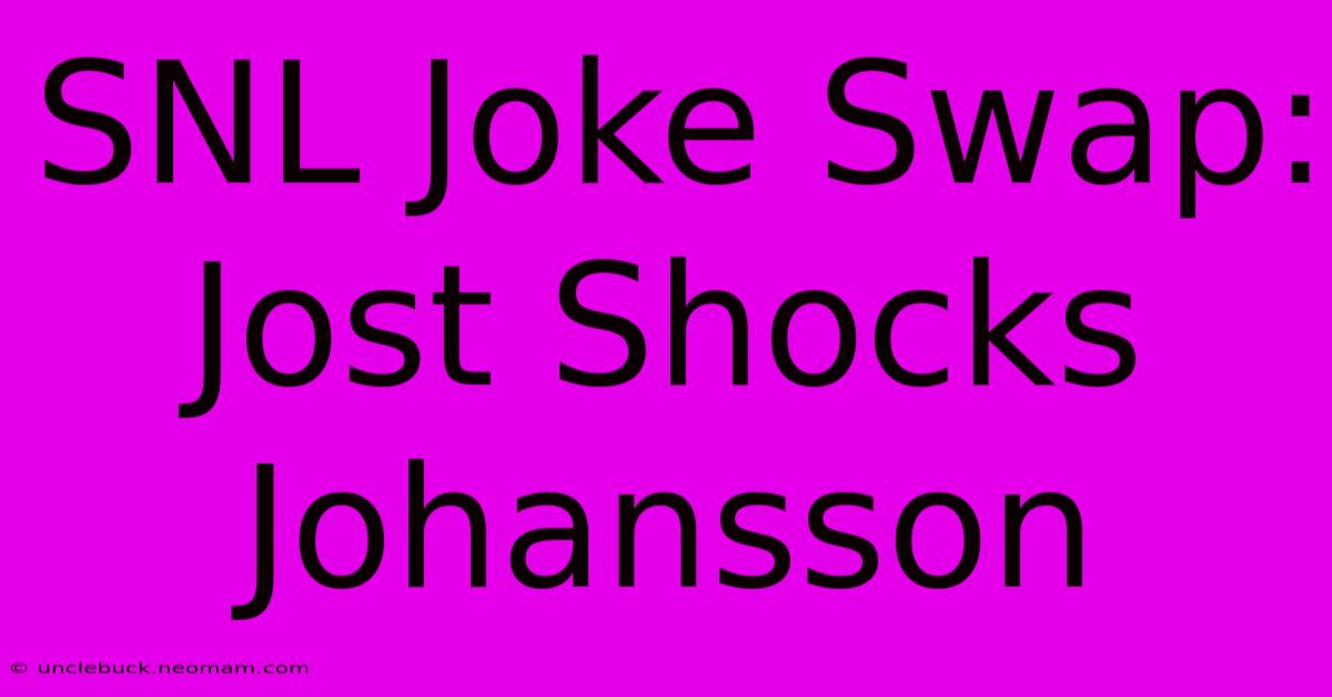 SNL Joke Swap: Jost Shocks Johansson