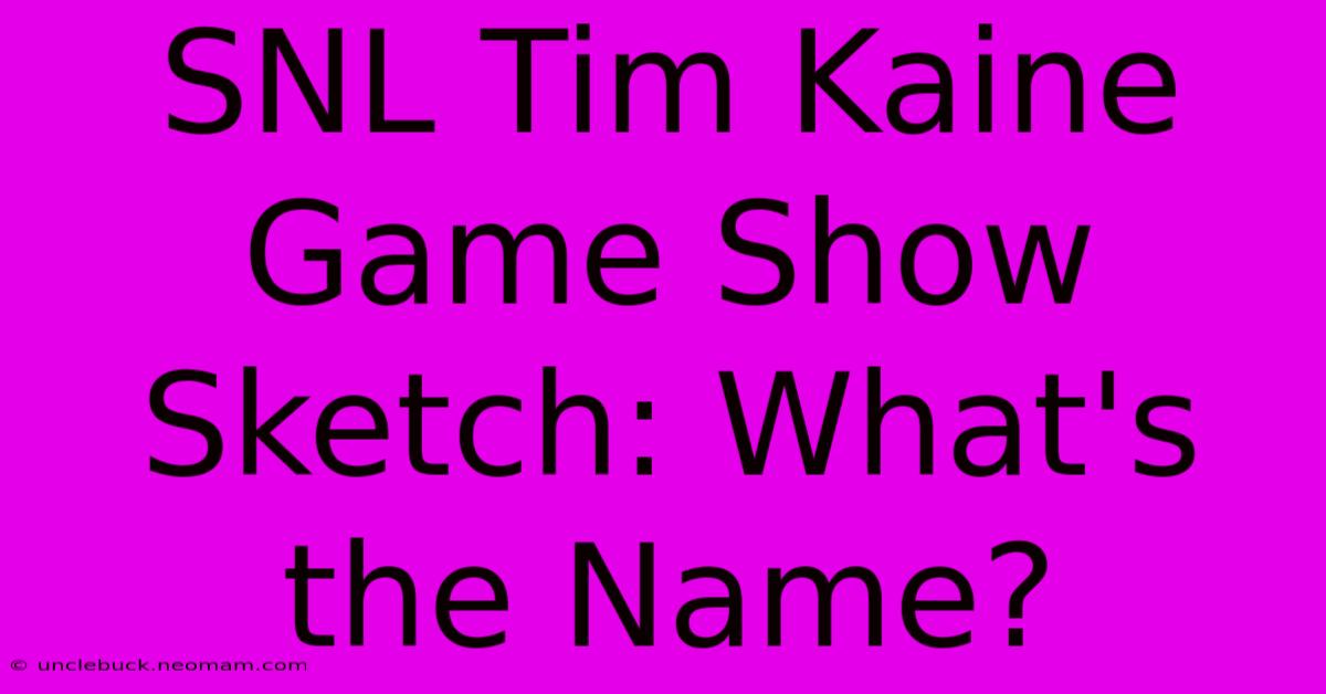 SNL Tim Kaine Game Show Sketch: What's The Name?