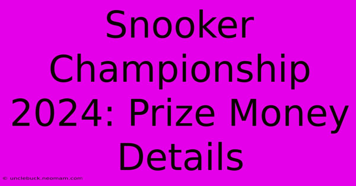 Snooker Championship 2024: Prize Money Details