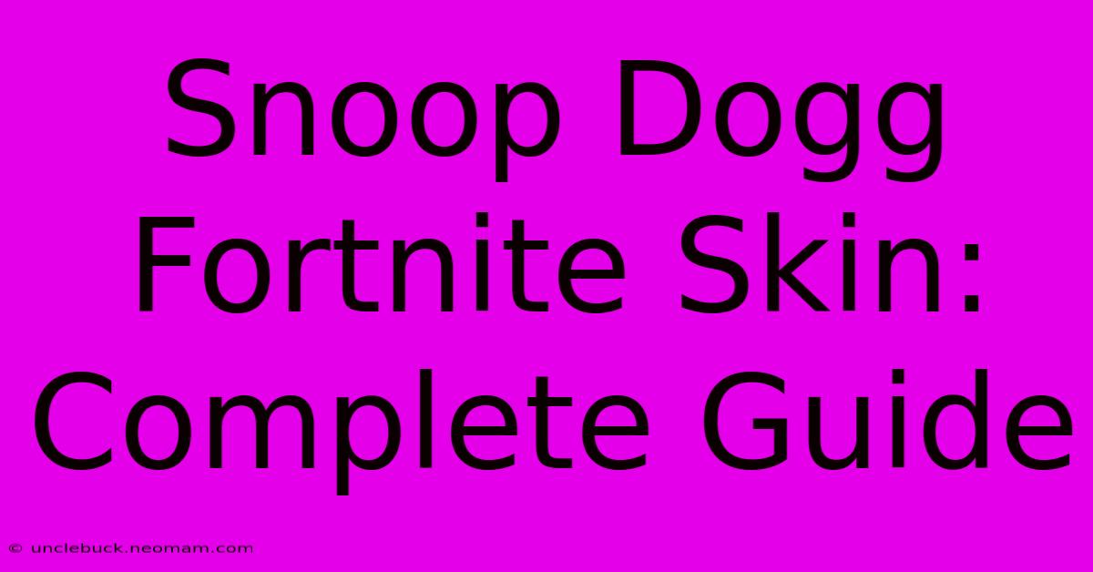 Snoop Dogg Fortnite Skin: Complete Guide