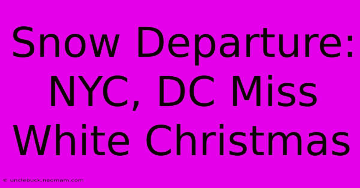 Snow Departure: NYC, DC Miss White Christmas