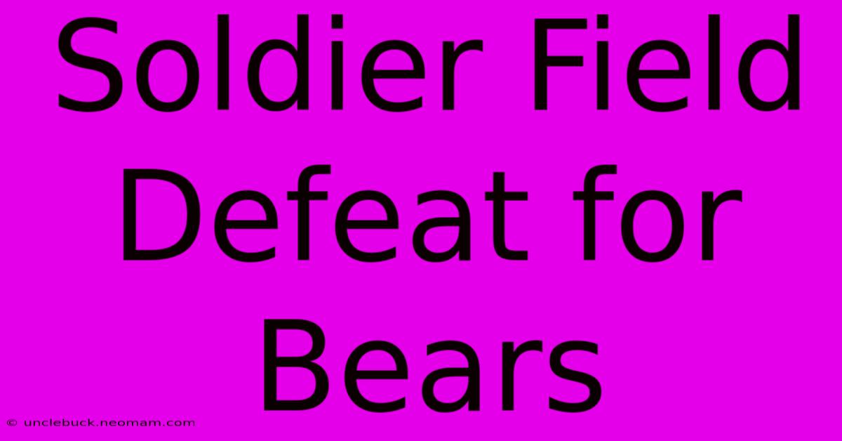 Soldier Field Defeat For Bears