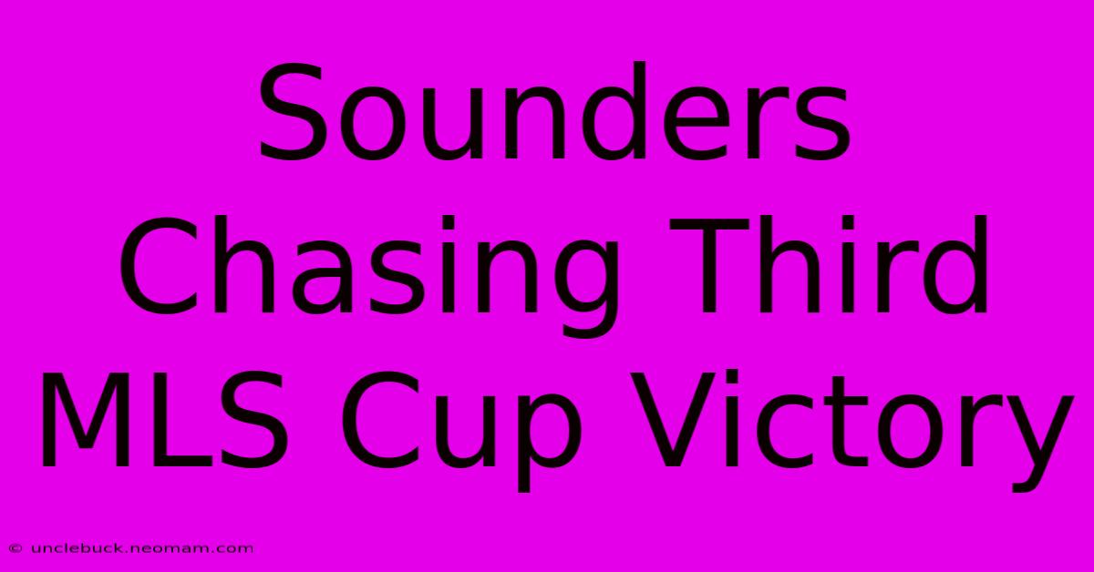 Sounders Chasing Third MLS Cup Victory 