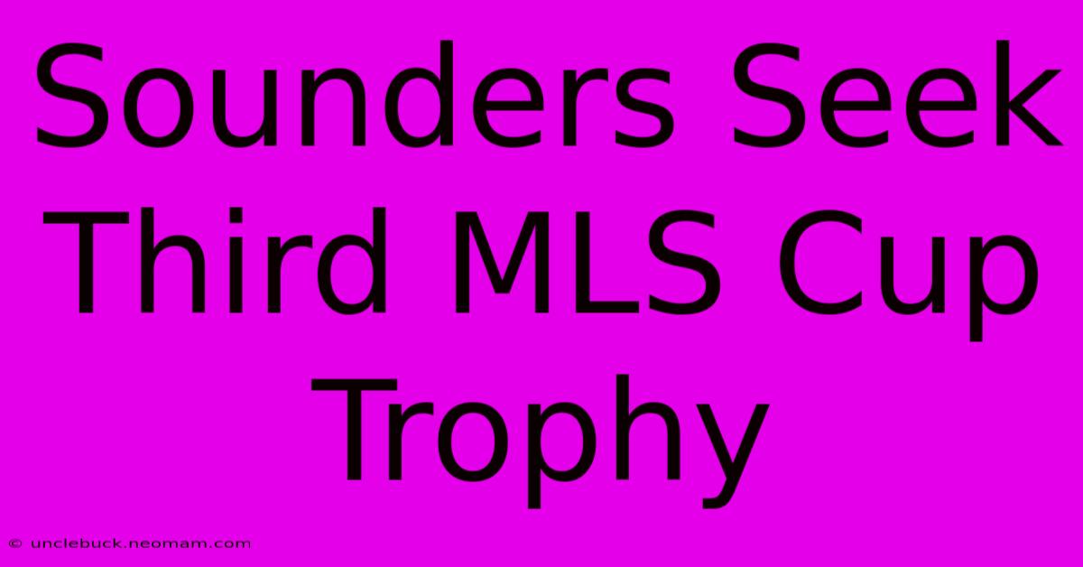 Sounders Seek Third MLS Cup Trophy