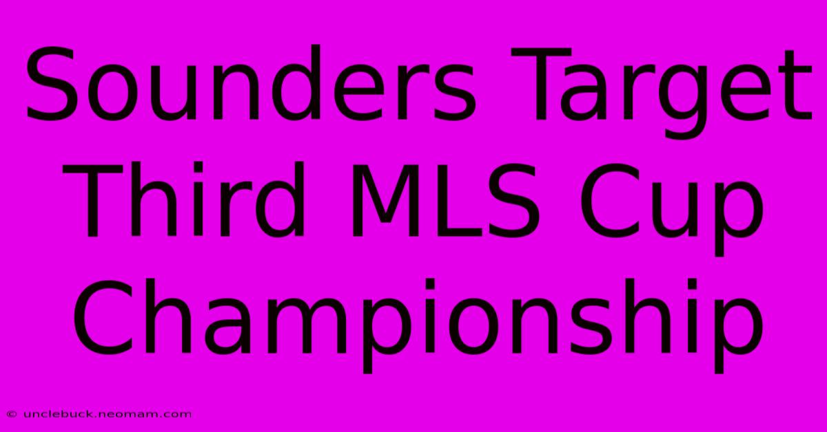 Sounders Target Third MLS Cup Championship