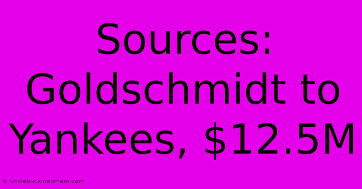 Sources: Goldschmidt To Yankees, $12.5M