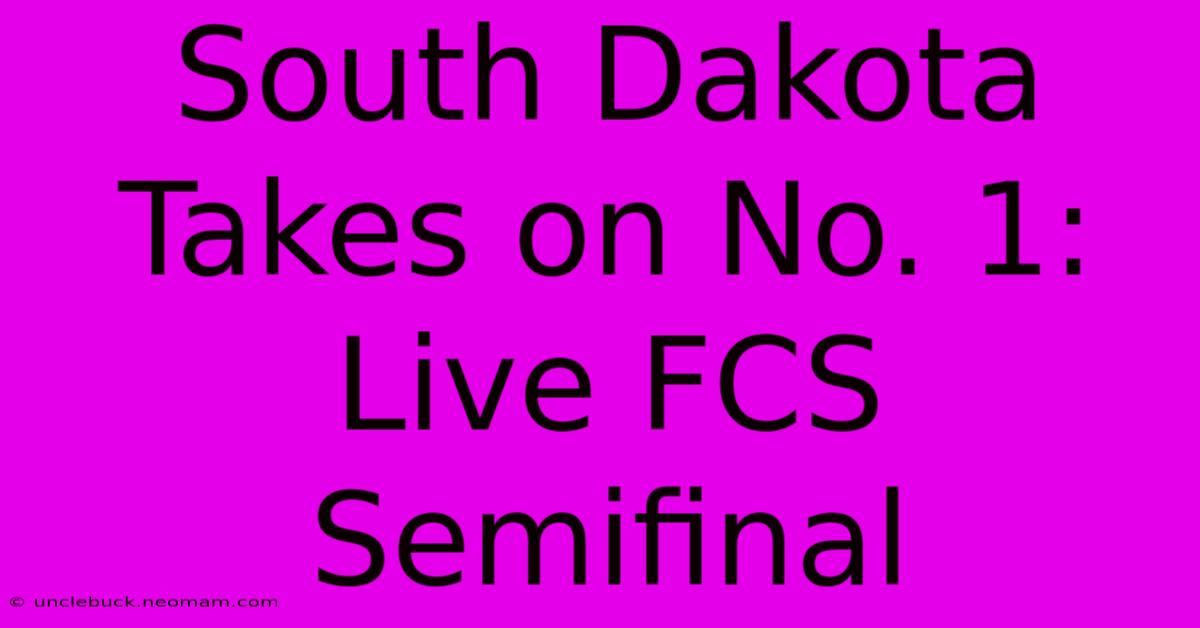 South Dakota Takes On No. 1: Live FCS Semifinal