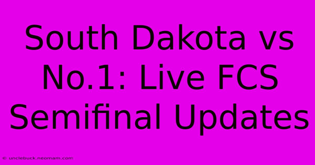 South Dakota Vs No.1: Live FCS Semifinal Updates