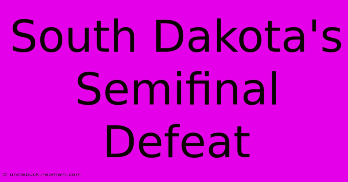 South Dakota's Semifinal Defeat