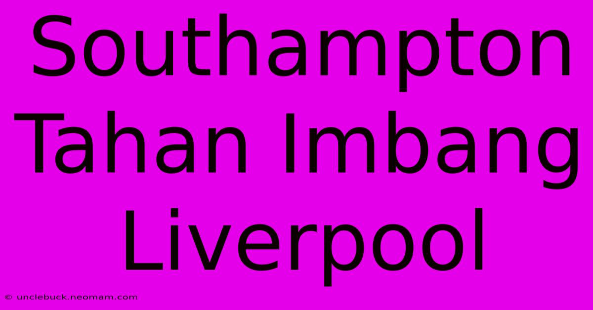 Southampton Tahan Imbang Liverpool