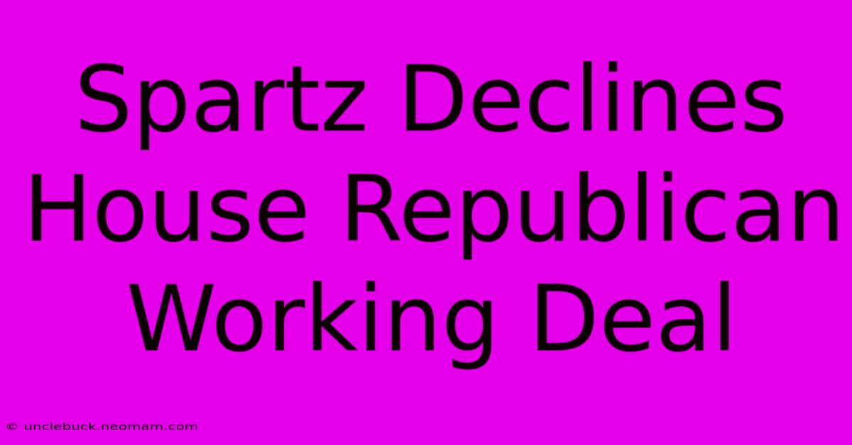 Spartz Declines House Republican Working Deal