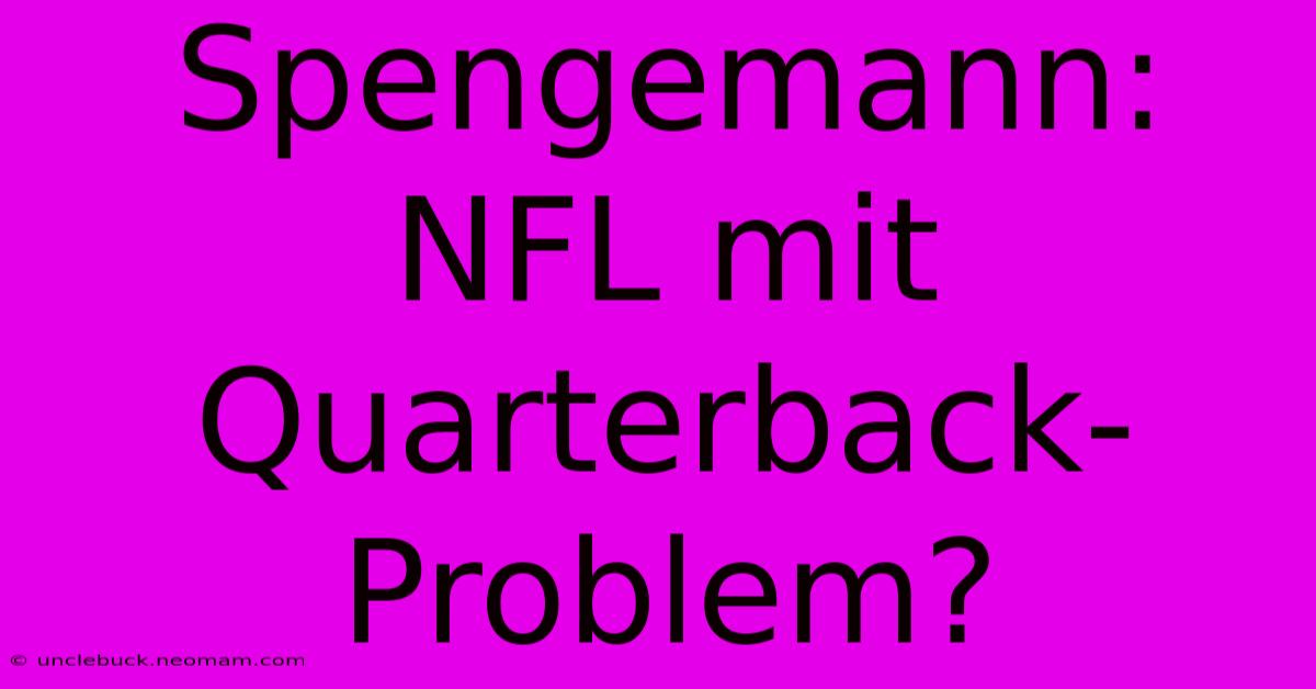 Spengemann: NFL Mit Quarterback-Problem?