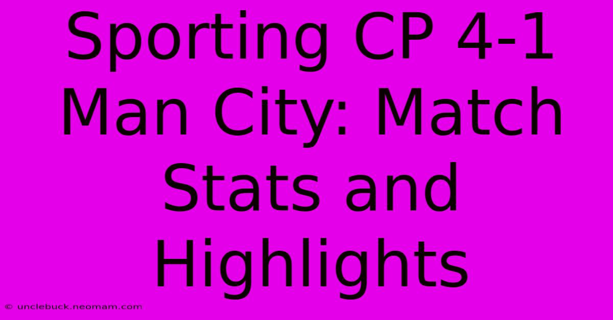 Sporting CP 4-1 Man City: Match Stats And Highlights