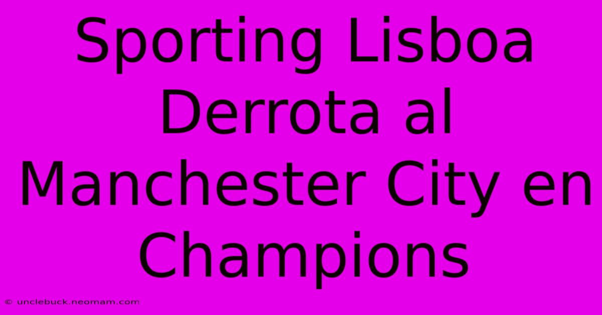 Sporting Lisboa Derrota Al Manchester City En Champions