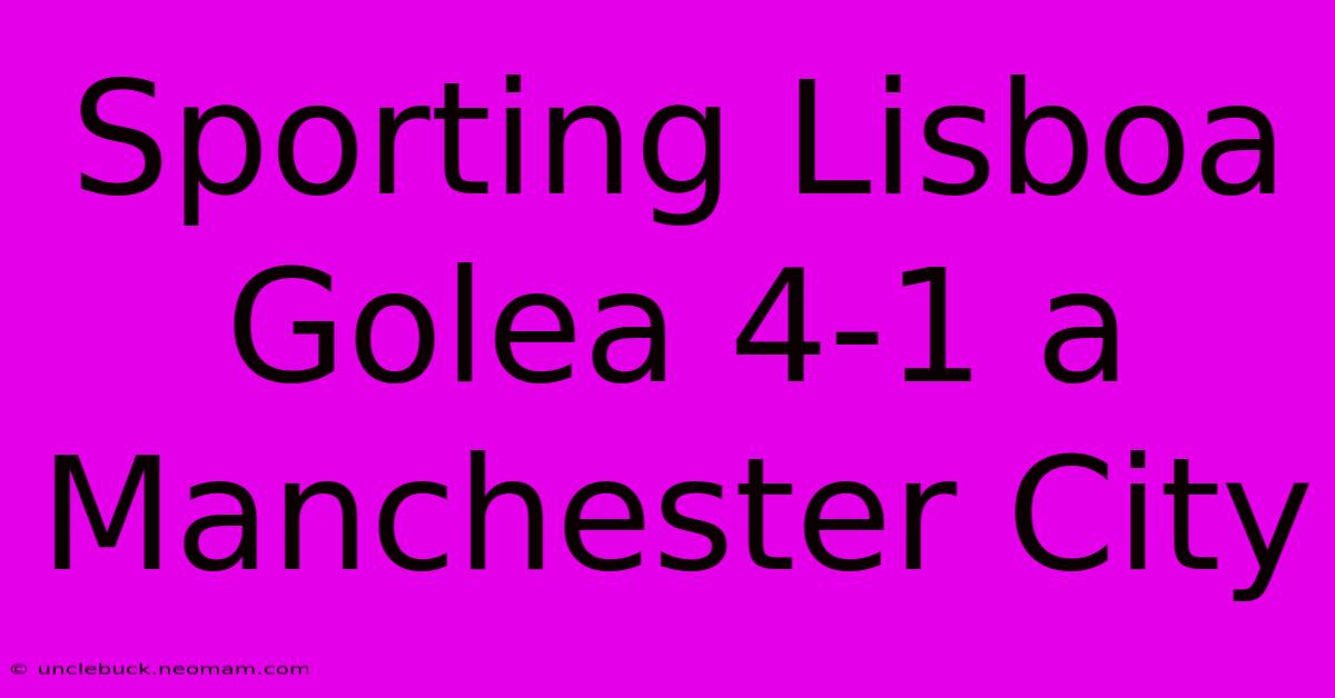 Sporting Lisboa Golea 4-1 A Manchester City