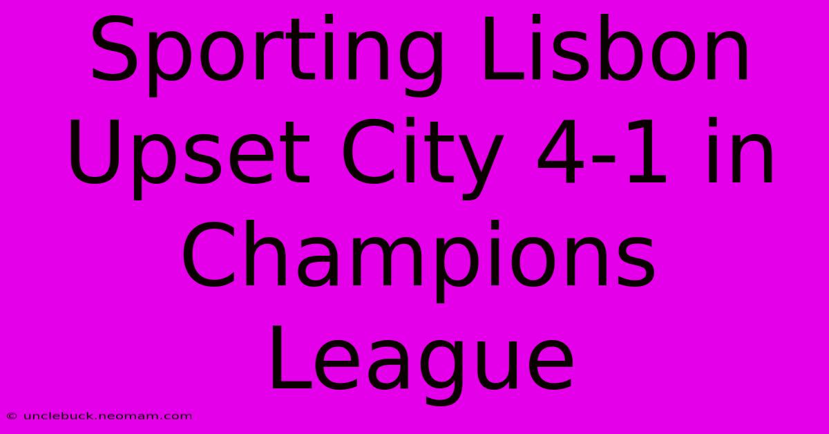 Sporting Lisbon Upset City 4-1 In Champions League