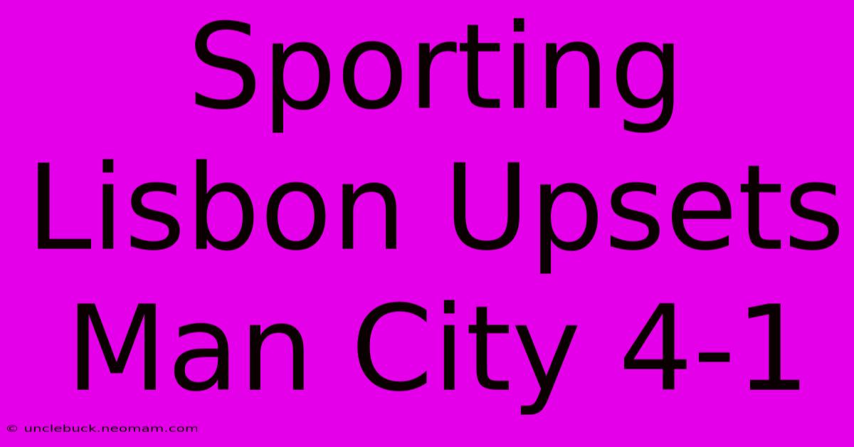 Sporting Lisbon Upsets Man City 4-1