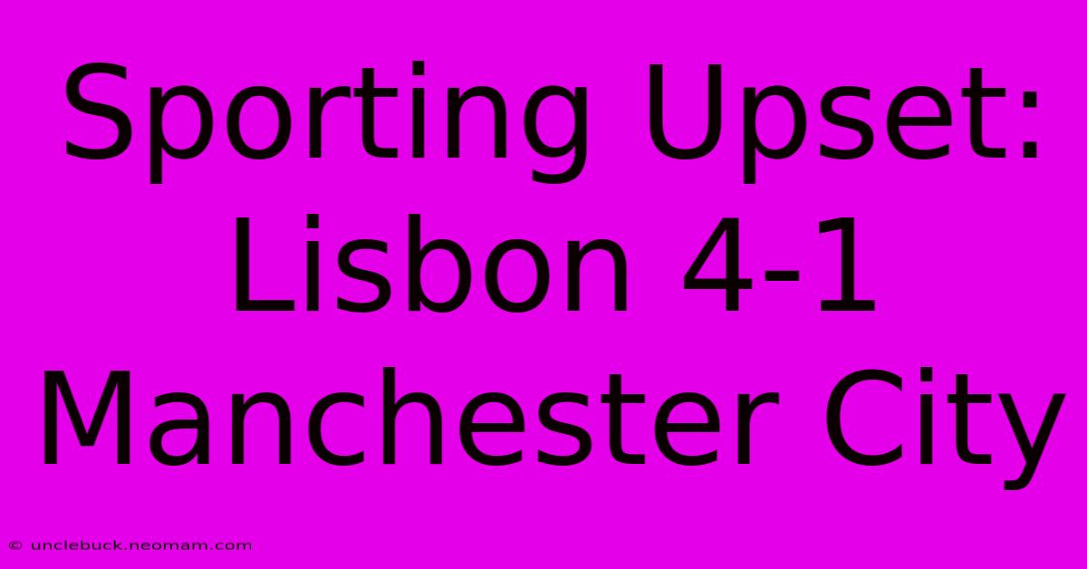 Sporting Upset: Lisbon 4-1 Manchester City 