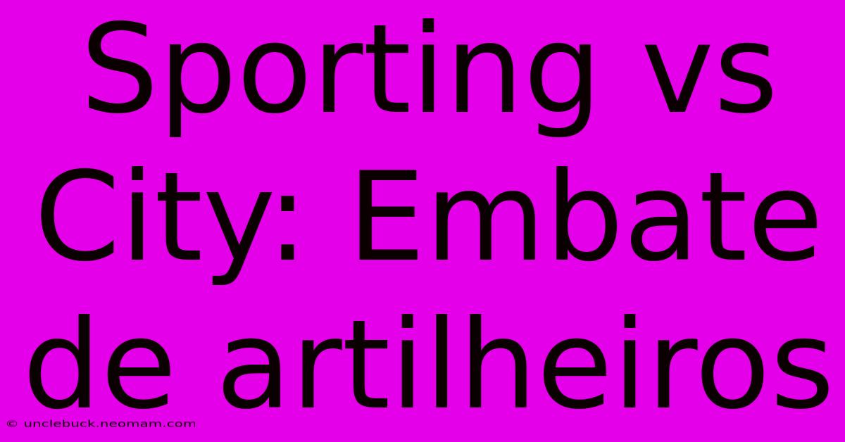 Sporting Vs City: Embate De Artilheiros