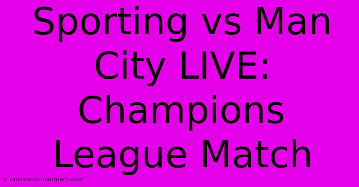 Sporting Vs Man City LIVE: Champions League Match