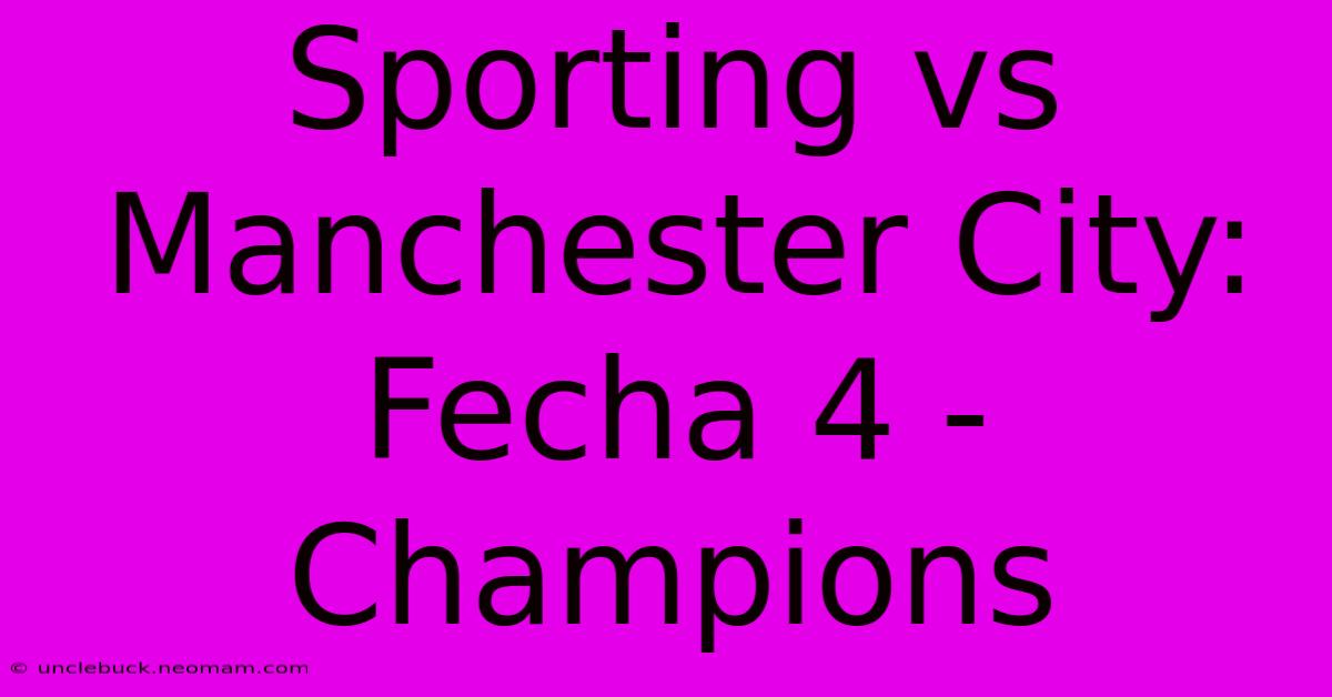 Sporting Vs Manchester City: Fecha 4 - Champions 