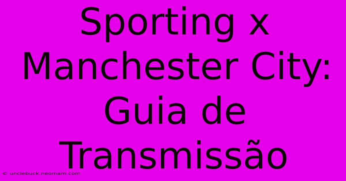 Sporting X Manchester City: Guia De Transmissão 