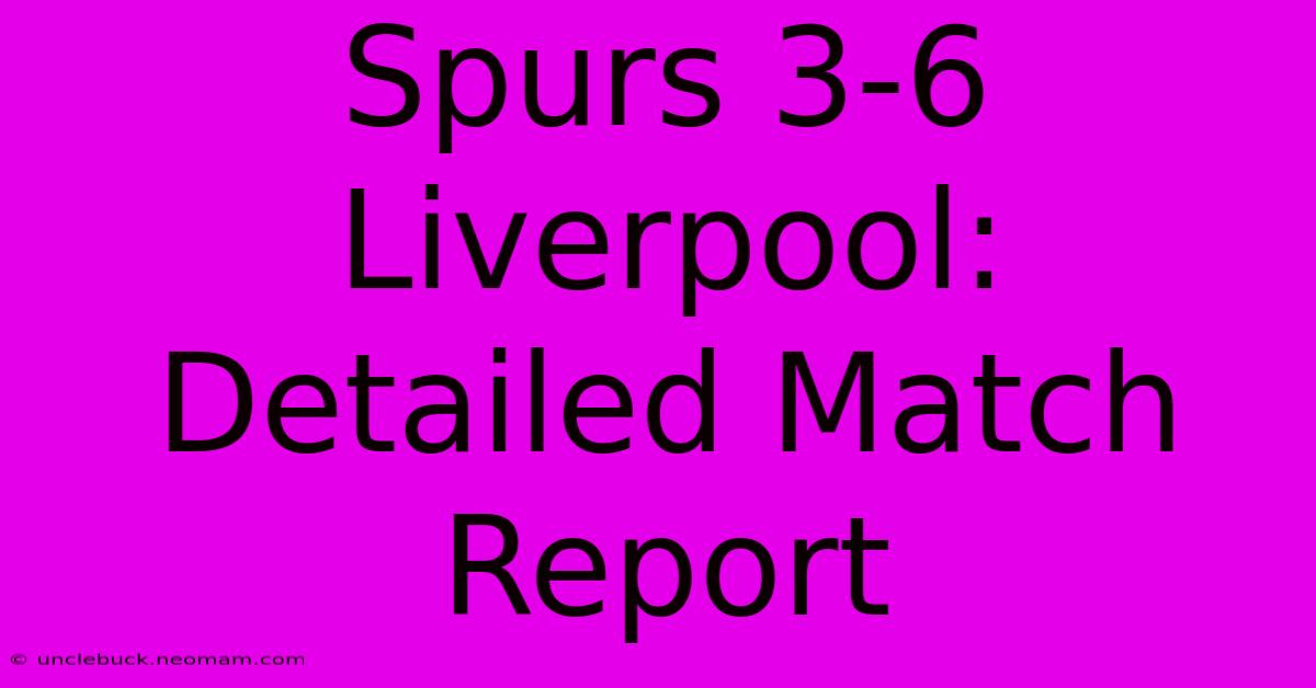 Spurs 3-6 Liverpool: Detailed Match Report