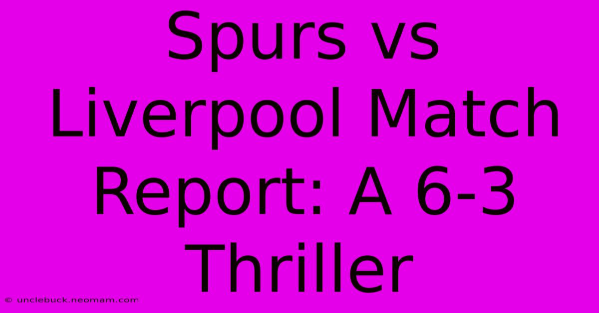 Spurs Vs Liverpool Match Report: A 6-3 Thriller