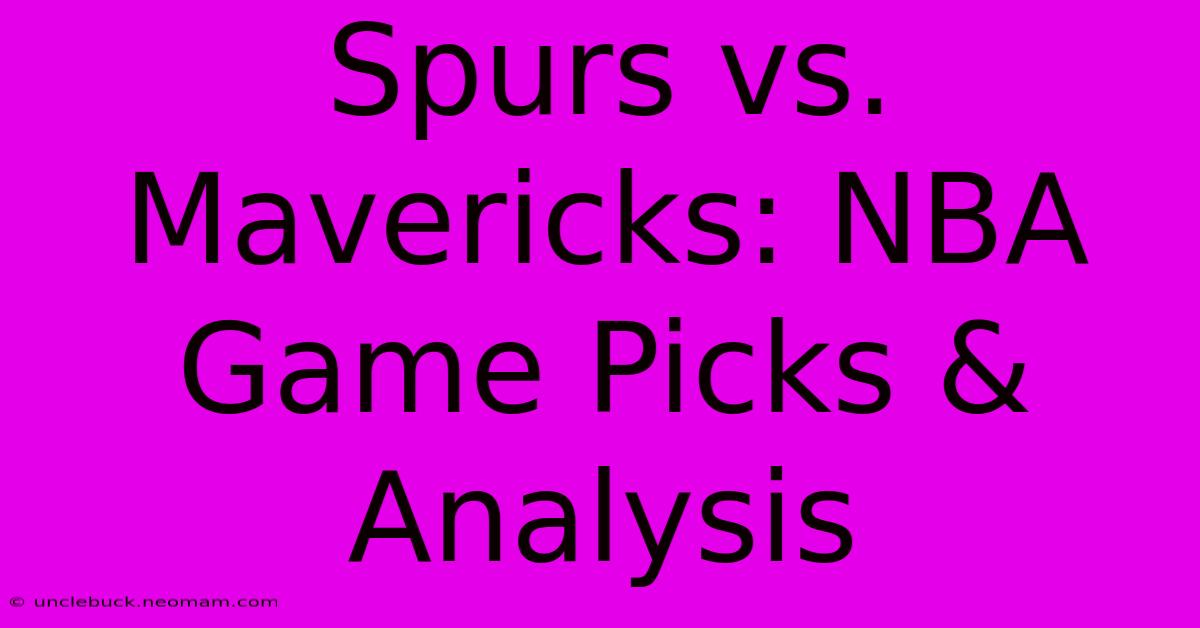 Spurs Vs. Mavericks: NBA Game Picks & Analysis