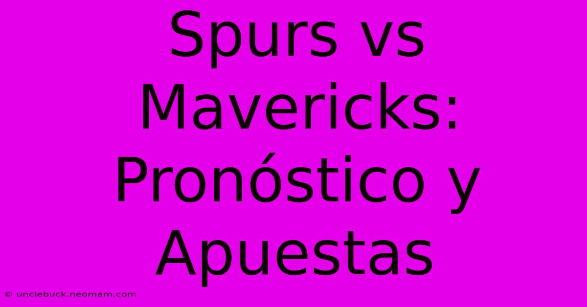 Spurs Vs Mavericks: Pronóstico Y Apuestas